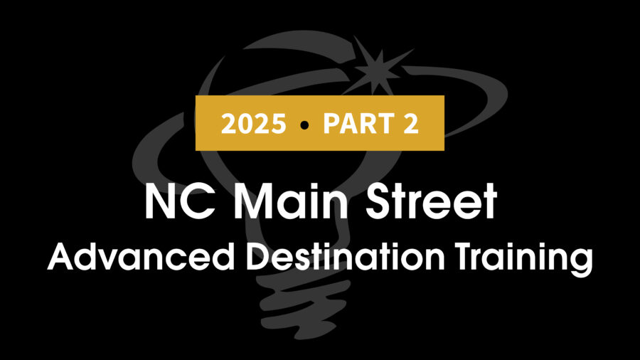 2025, Part 2:  Advanced Destination Training, NC Main Street