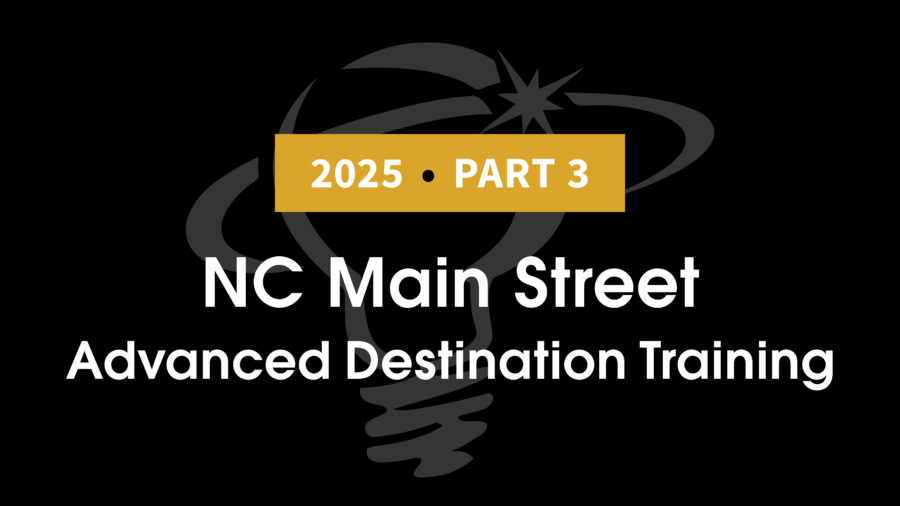 2025, Part 3:  Advanced Destination Training, NC Main Street