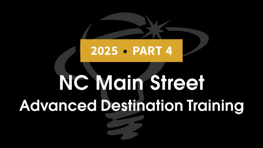 2025, Part 4:  Advanced Destination Training, NC Main Street