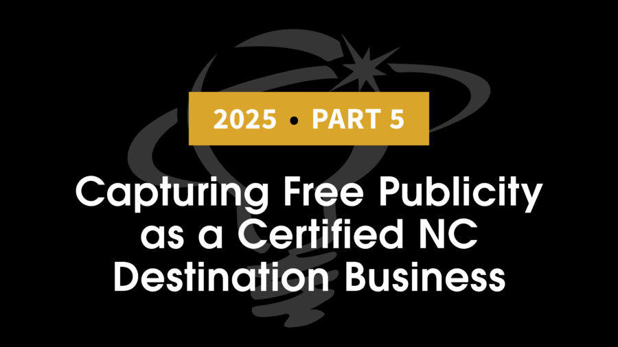 2025:  Capturing Free Publicity as a Certified NC Destination Business