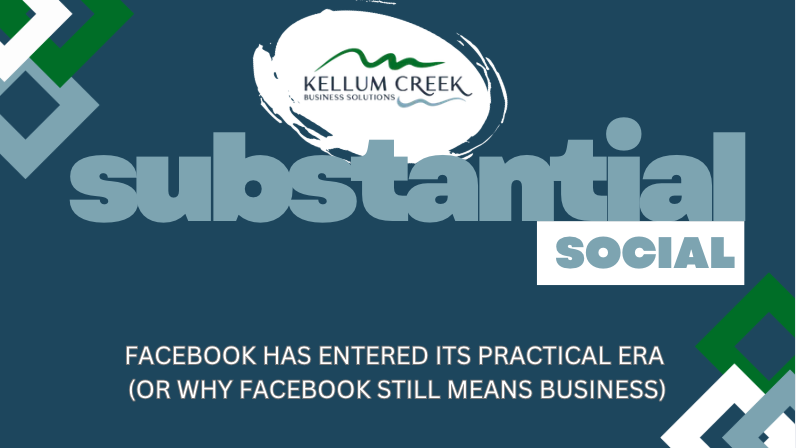 Facebook Has Entered Its Practical Era (or Why Facebook Still Mean Business) South Hill